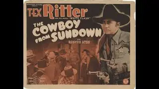 The Cowboy From Sundown (1940) FULL MOVIE - Tex Ritter, Roscoe Ates.