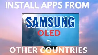 How to install Apps from other Countries on Samsung OLED TV