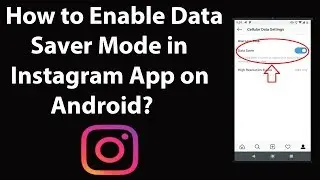 How to Enable Data Saver Mode in Instagram App on Android?