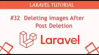 #32  Deleting images After Post Deletion in Laravel