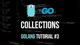 Arrays, Slices, Maps - Go Programming Tutorial #3