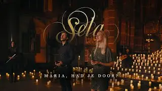 Maria, had je door - Sela (vertaling Mary did you know kerst)