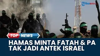 Rangkuman Perang Israel Vs Hamas, Fatah & PA Diminta Tak Jadi Antek Zionis: Pertempuran akan Pecah