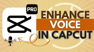 How to Use Enhance Voice Feature in CapCut Pro - CapCut Pro Tutorial