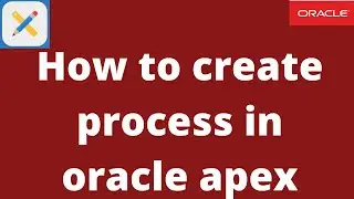 How to create process in oracle apex