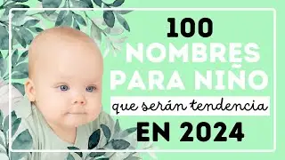 💙100 NOMBRES PARA NIÑO que serán tendencia en 2024.👶