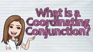 (ENGLISH) What is a Coordinating Conjunction? | #iQuestionPH