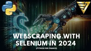 Unleash the Power of Selenium: Webscraping Tutorial | #220 (Python for Finance)