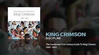 King Crimson - Discipline (The Condensed 21st Century Guide To King Crimson)