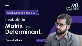 GATE Data Science & AI | Introduction to Matrix and Determinant | GeeksforGeeks