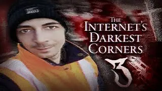 The Internet's Darkest Corners 3