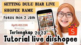 SETTING DULU BIAR LIVE SHOPEE RAME / CARA LIVE DI SHOPEE BIAR BANYAK YANG BELI TERLENGKAP 2023