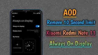 Remove Always on Display 10 Second limit from Redmi note 11 | Redmi note 11 always on display