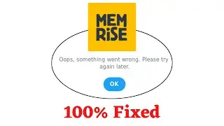 Fix Mem Rise Oops Something Went Wrong Error. Please Try Again Later Problem Error Solved