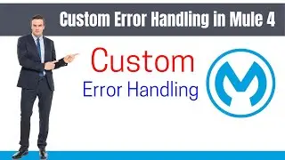 Custom Error Handling in Mule 4 | Mulesoft Tutorial for Beginners