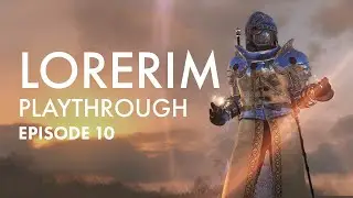 LoreRim - Playthrough - Episode 10