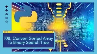 Unraveling LeetCode 108. Convert Sorted Array to Binary Search Tree Python Coding Challenge