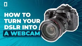 How to turn your DSLR into a Webcam