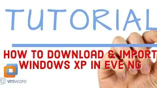 How to Download & Import Windows XP in Eve-ng