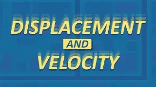 Displacement and Velocity - How is it different from Distance and Speed? | Physics