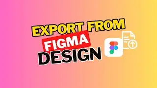 How to Export from Figma design - Figma tutorial