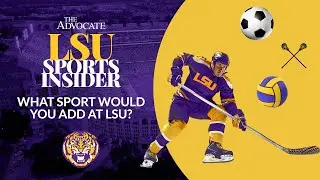 LSU Insider: What Sport Would You Add at LSU?