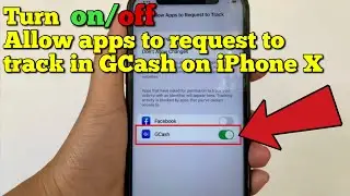 How to turn on and off allow apps to request to track in Gcash on iPhone X