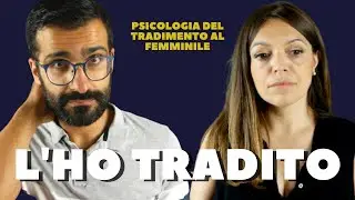 L'ho tradito. Psicologia del tradimento al femminile