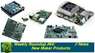 #260 Weekly Roundup #64 - New Maker Products // News