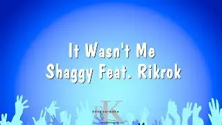 It Wasn't Me - Shaggy Feat. Rikrok (Karaoke Version)