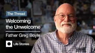 Father Greg Boyle: Welcoming the Unwelcome | THE THREAD Documentary Series