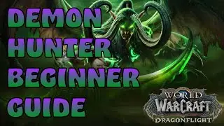 EASY Demon Hunter Guide for Beginners! | Dragonflight