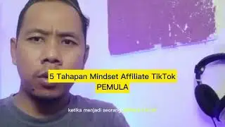 5 Mindset Yang Harus di Pahami Affiliate TikTok ! BIAR GAK BINGUNG DITENGAH JALAN !!