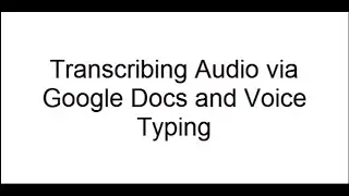 Transcribing Audio Files in Google Docs with Voice Typing