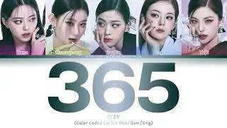 ITZY (있지) - 365 (Color Coded Lyrics Han/Rom/Eng)