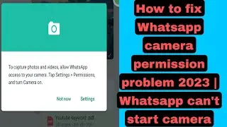 How to fix Whatsapp camera permission problem 2023 | Whatsapp cant start camera