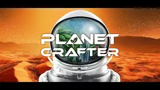 #24 [The Planet Crafter] - Пчелы, Бабочки и Полноценные Деревья