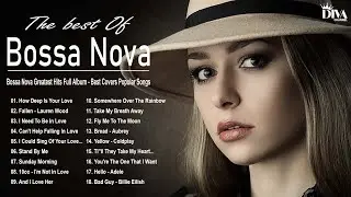 Bossa Nova Greatest Hits Full Album - Best Covers Popular Songs 2021