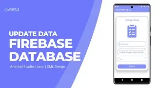 Update Data in Firebase Realtime Database in Android Studio | Part 5