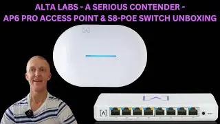 Alta Labs - A Serious Contender - AP6 Pro & S8 POE Unboxing