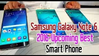 Samsung Galaxy Note 6 - 2016 Upcoming Best Features Smart Phone