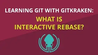 What is Interactive Rebase [Advanced Tutorial]