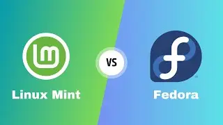 Fedora vs Linux Mint : Linux Showdown!