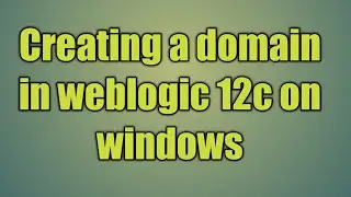 3.Creating a domain in weblogic 12c on windows | how to create a domain in weblogic 12c