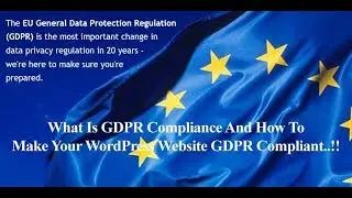 What Is GDPR Compliance And How To Make Your WordPress Website GDPR Compliant