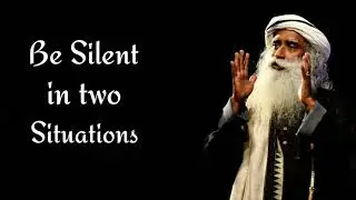 Be Silent in two situations | 30 Second Whatsapp Status | Sadhguru Speech Status