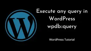 How to execute SQL queries in WordPress using wpdb Method | wpdb::query | WordPress Tutorial