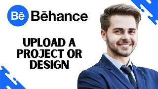 How to Upload a Project or Design on Behance (Full Guide)