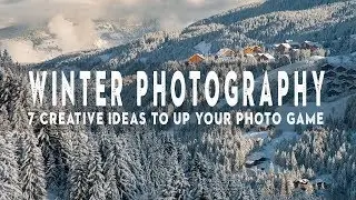 7 PHOTO IDEAS to instantly IMPROVE your WINTER photography