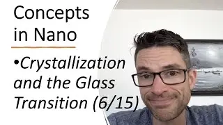 6/15 Concepts in Nano: Polymer Crystallization, Stress-Strain Behavior, Glass Transition Temperature